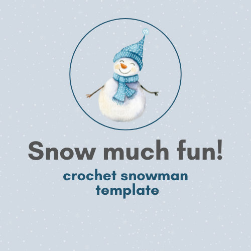 Snow Much Fun - Crochet Snowman Pattern Template PDF Download
